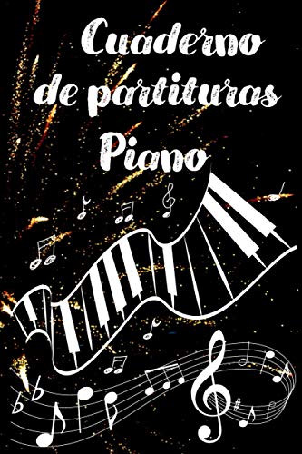 Cuaderno de Partituras Piano: Cuaderno de partituras con pentagramas | Partitura para componer tus piezas musicales de piano | Para profesores o ... del piano 6"x9" 15.24 x 22.86 cm 120 paginas