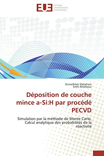 Déposition de couche mince a-Si:H par procédé PECVD: Simulation par la méthode de Monte Carlo, Calcul analytique des probabilités de la réactivité (OMN.UNIV.EUROP.)