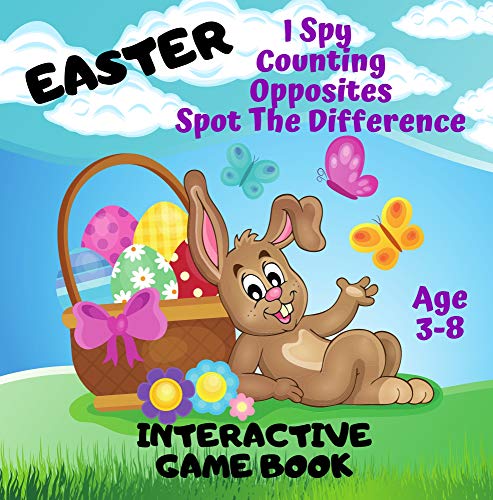 Easter Interactive Game Book - I Spy, Counting, Opposites, Spot the difference Age 3-8: Easter Children's Activity Book For 3, 4, 5, 6, 7 or 8 Year Old ... Counting 1-20 and more (English Edition)