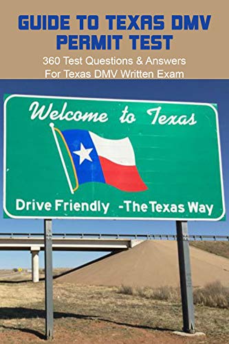 Guide To Texas DMV Permit Test: 360 Test Questions & Answers For Texas DMV Written Exam: Test Questions For Driving Test (English Edition)