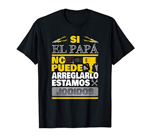 Hombre Si El Papá No Puede Arreglarlo Divertido Padre Camiseta