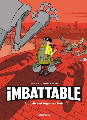 Imbattable - Tome 1 - Justice et légumes frais