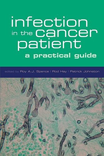 INFECTION IN THE CANCER PATIENT: A PRACTICAL GUIDE. [Paperback] [Jan 01, 2009] Spence, Roy A. J. & Roderick J. Hay & Patrick G. Johnston (edits).