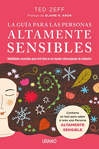 La guía para las Personas Altamente Sensibles: Habilidades esenciales para vivir bien en un mundo saturado de estímulos. Guía paso a paso (Crecimiento personal)