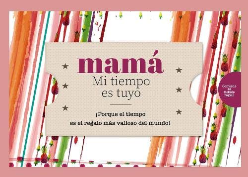 Mamá - Mi tiempo es tuyo: ¡Porque el tiempo es el regalo más valioso del mundo!: 1