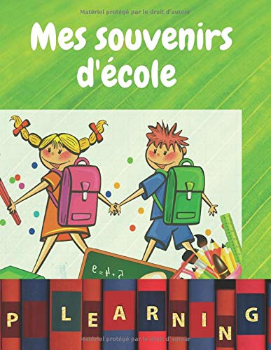 Mes souvenirs d'école: Album de  souvenirs photos dessins préférés de ma classe d'école ou maternelle | échanges de dédicaces | 8,5 x 11 in 21,59 x ... cadeau | notes de vacances et nouveaux  amis