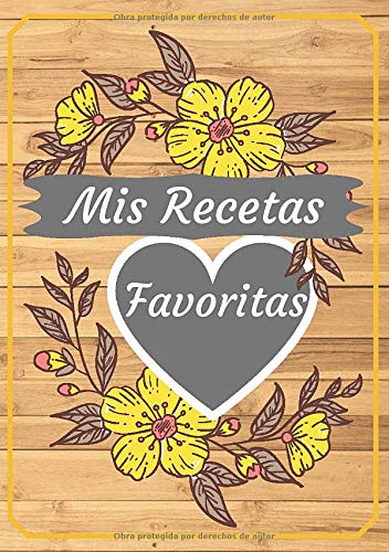 Mis Recetas Favoritas: Libro De Recetas en blanco para crear tus propios platos - Recetario en blanco A5 para anotar hasta 100 recetas y notas