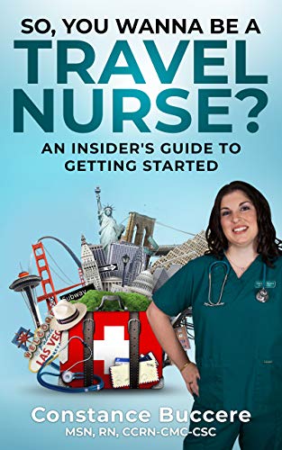 So, You Wanna Be a Travel Nurse?: An Insider's Guide to Getting Started (English Edition)