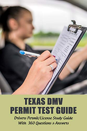 Texas DMV Permit Test Guide: Drivers Permit/License Study Guide With 360 Questions & Answers: Behind The Wheel Training (English Edition)