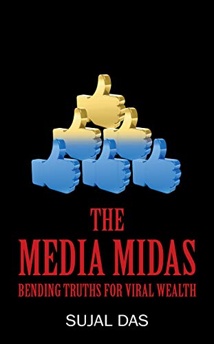 The Media Midas: Bending Truths for Viral Wealth (English Edition)