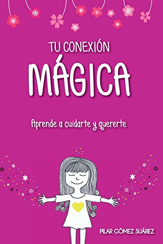 Tu conexión mágica: Aprende a cuidarte y quererte: Volume 3 (Tus tesoros de luz)