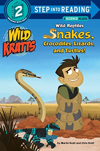 Wild Reptiles Snakes, Crocodiles, Lizards And Turtles Step Into Reading Lvl 2: Wild Kratts (Step Into Reading, Step 2: Wild Kratts)