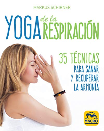 Yoga de la Respiración. 35 técnicas para sanar y recuperar la armonía: 14 x 17 cm