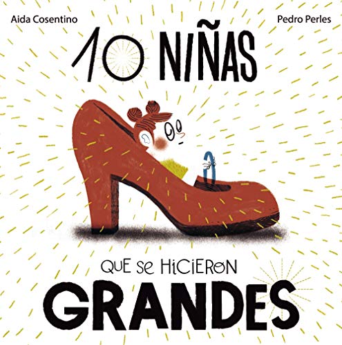 10 niñas que se hicieron GRANDES (Castellano - A Partir De 6 Años - Álbumes - Álbumes Ilustrados)