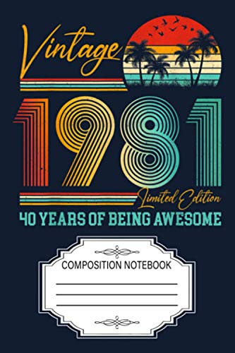 40th Birthday Gift Men Women Vintage 1981 Retro 40 Years Old TS Notebook: 120 Wide Lined Pages - 6" x 9" - College Ruled Journal Book, Planner, Diary for Women, Men, Teens, and Children