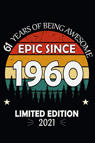 61 Years of being Awesome 2021 Epic Since 1960: Vintage Notebook for 62ND Anniversary in lockdown 2021, happy 62 birthday during quarantine 2021, Gift ... Father/Grandfather/Grandmother/Teacher/Friend