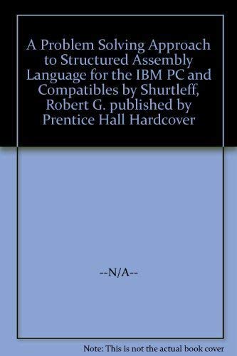 A Problem Solving Approach to Structural Assembly Language for the I.B.M. P.C. and Compatibles