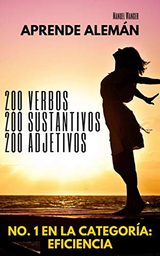 Aprende Alemán: 200 Verbos 200 Sustantivos 200 Adjetivos: Vocablos (Para Estudiantes Principiantes Y Avanzados) Rápido Y Fácil - Kindel Ebook