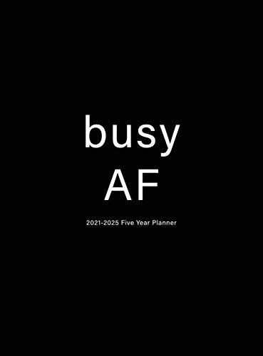 Busy AF: 2021-2025 Five Year Planner: 60-Month Schedule Organizer 8.5 x 11 with Hardcover