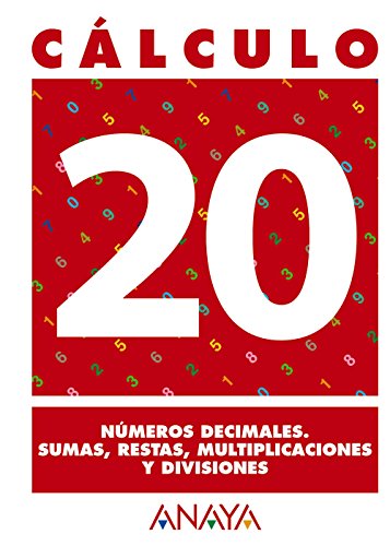 Cálculo 20. Números decimales. Sumas, restas, multiplicaciones y divisiones - 9788466715348