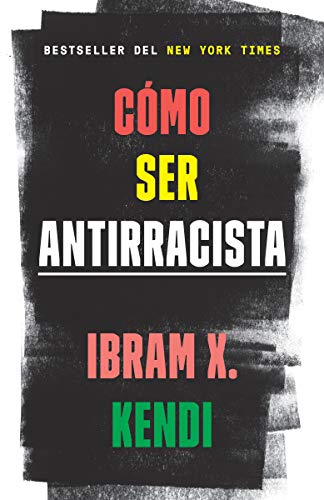 Cómo ser antirracista/ How to be Anti-Racist