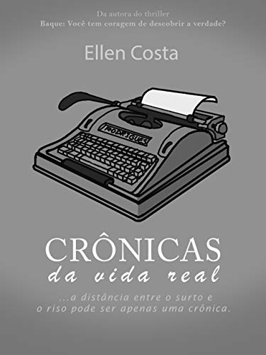 Crônicas da vida real: A distância entre o surto e o riso pode ser apenas uma crônica (Portuguese Edition)