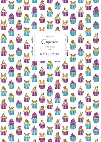 Cupcakes Notebook - Lined Pages - A4 - Premium: (White Edition) Fun notebook 192 lined pages (A4 / 8.27x11.69 inches / 21x29.7cm)