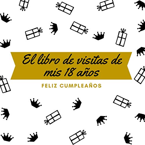 El Libro De Visitas De Mis 18 Anos: Feliz Cumpleaños, Libro de visitas para fiesta, regalos originales para hombre y mujer, registro para ... de los invitados,120 páginas (21.59*21.59 cm)