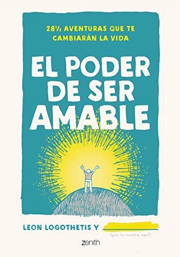 El poder de ser amable: 28 ½ aventuras que te cambiarán la vida (Autoayuda y superación)