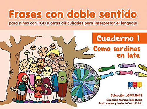 Frases con doble sentido - Cuaderno 1 - Como sardinas en lata / Editorial GEU / A partir de 6 años/ Desarrolla habilidades / Amplia lenguaje (COLECCIÓN JOPELINES)