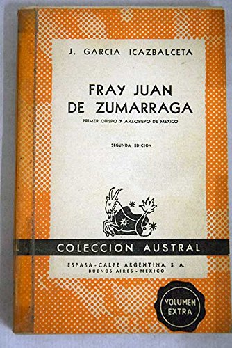 Fray Juan de Zumarraga. Primer obispo y arzobispo de México. [Tapa blanda] by...