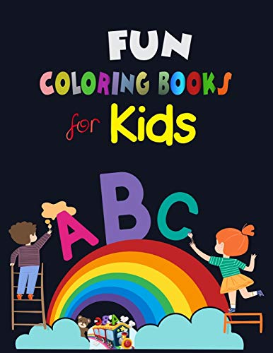 Fun Coloring Books for Kids: Alphabet Coloring Book, Fun Coloring Books for Toddlers & Kids. Pre-Writing, Pre-Reading And Drawing, Total-180 Pages, Size 8.5" x 11".