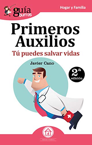 GuíaBurros Primeros Auxilios: Tú puedes salvar vidas