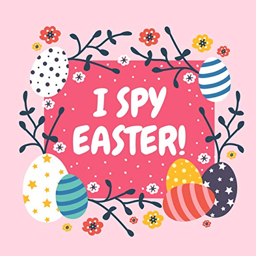 I SPY EASTER!: Bunny, Easter Eggs, Rainbow and More! Activity and Guessing Game For Little Kids, Toddlers and Preschoolers (English Edition)