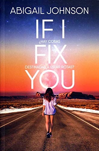 If I Fix You: ¿Hay cosas destinadas a estar rotas? (JUVENIL)