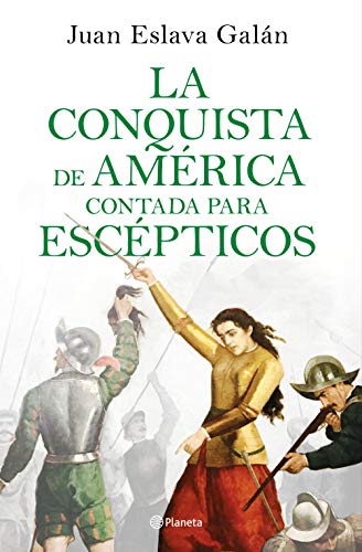 La conquista de América contada para escépticos (No Ficción)