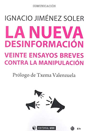 La Nueva Desinformación: Veinte ensayos breves contra la manipulación: 673 (Manuales)