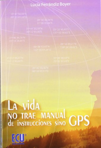 La vida no trae manual de instrucciones sino GPS.: Programa la ruta y alcanza tu meta