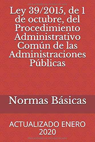 Ley 39/2015, de 1 de octubre, del Procedimiento Administrativo Común de las Administraciones Públicas: ACTUALIZADO ENERO 2020 (CÓDIGOS BÁSICOS)