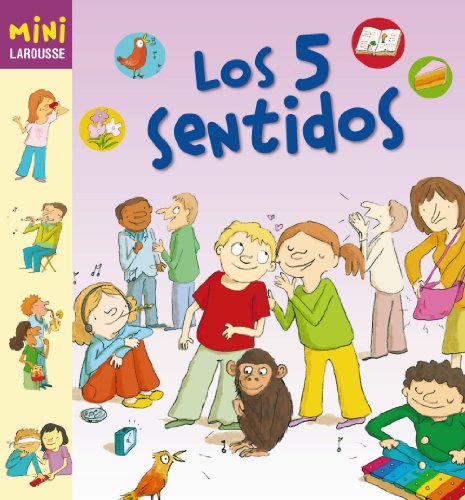 Los 5 sentidos (LAROUSSE - Infantil / Juvenil - Castellano - A partir de 5/6 años - Colección Mini Larousse)