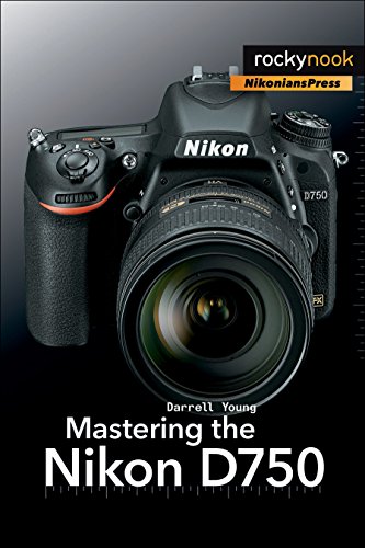 Mastering the Nikon D750 (The Mastering Camera Guide Series) (English Edition)