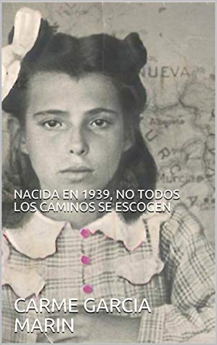 NACIDA EN 1939, NO TODOS LOS CAMINOS SE ESCOGEN