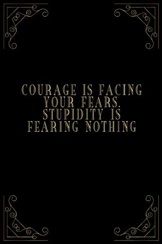 Quotes Notebook Journal"Courage is facing your fears. Stupidity is fearing nothing.: Deluxe Quotes Journal Gift Sophisticated Men And Classy Chic ... Deluxe Variety.  Deep Literary Quotes Lovers