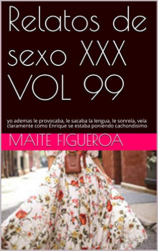 Relatos de sexo XXX VOL 99: yo ademas le provocaba, le sacaba la lengua, le sonreía, veía claramente como Enrique se estaba poniendo cachondisimo