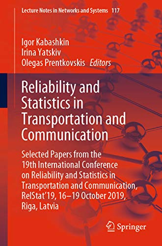 Reliability and Statistics in Transportation and Communication: Selected Papers from the 19th International Conference on Reliability and Statistics in ... and Systems Book 117) (English Edition)