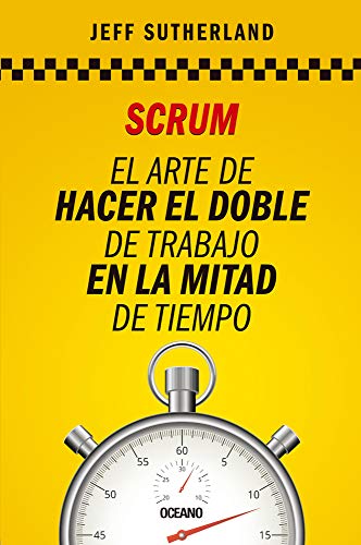 Scrum: El Arte De Hacer El Doble De Trabajo En La Mitad De Tiempo