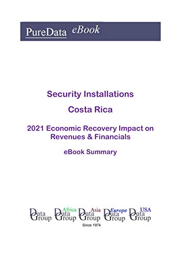 Security Installations Costa Rica Summary: 2021 Economic Recovery Impact on Revenues & Financials (English Edition)