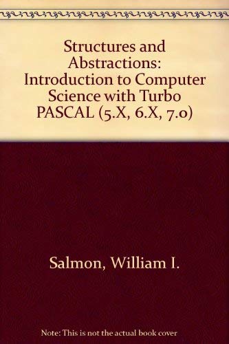 Structures and Abstractions: Introduction to Computer Science with Turbo PASCAL (5.X, 6.X, 7.0)