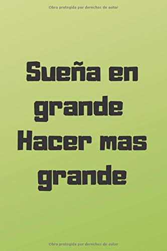 Sueña en grande Hacer mas grande: Cuadernos Motivacionales: Motivacion, Diario, Revista, perfecto para el trabajo u oficina