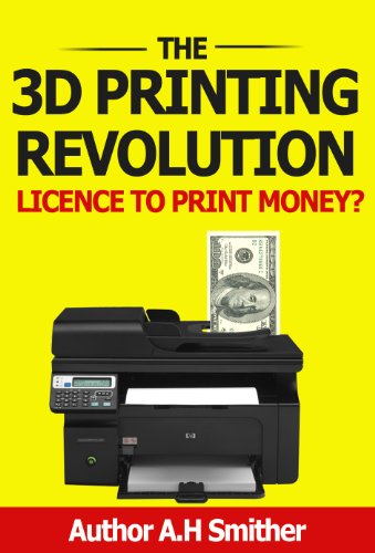 The 3D Printing revolution - Licence to print money? (New technology - New money Book 1) (English Edition)